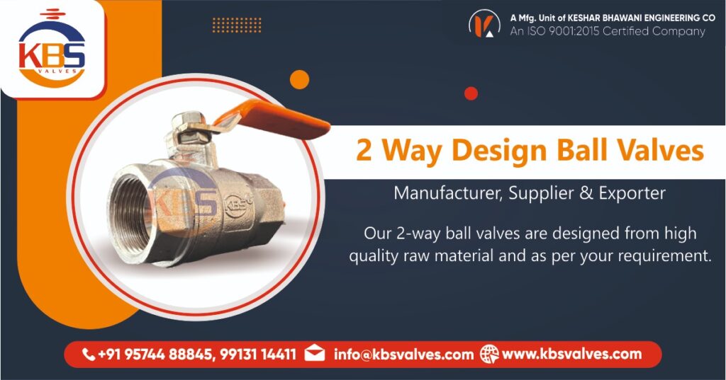 2 Way Design Ball Valves Manufacturer in Ahmedabad, Gujarat, India